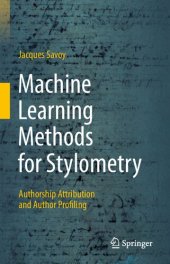 book Machine Learning Methods for Stylometry: Authorship Attribution and Author Profiling