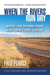 book When the Rivers Run Dry, Fully Revised and Updated Edition: Water- the Defining Crisis of the Twenty-First Century