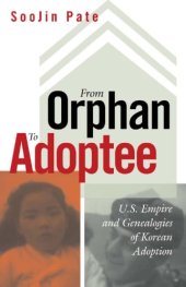 book From orphan to adoptee: U.S. empire and genealogies of Korean adoption