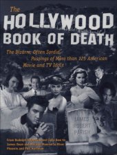 book The Hollywood book of death: the bizarre, often sordid, passings of more than 125 American movie and TV idols