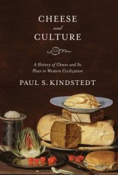 book Cheese and Culture: A History of Cheese and Its Place in Western Civilization