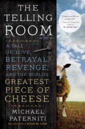 book The telling room: a tale of love, betrayal, revenge, and the world's greatest piece of cheese