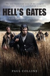 book Hell's gates: the terrible journey of Alexander Pearce, Van Dieman's land cannibal