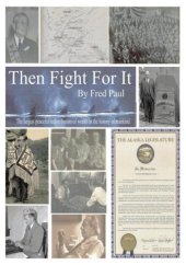 book Then fight for it?: behind the scenes of the Alaska Settlement Act of 1971 and the creation of the North Slope Borough