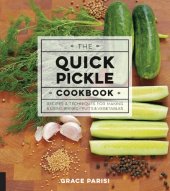 book The quick pickle cookbook: recipes & techniques for making & using brined fruits & vegetables