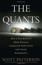 book The Quants: How a New Breed of Math Whizzes Conquered Wall Street and Nearly Destroyed It