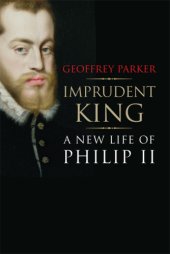 book Imprudent king: a new life of Philip II