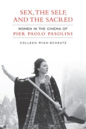 book Sex, the self, and the sacred: women in the cinema of Pier Paolo Pasolini