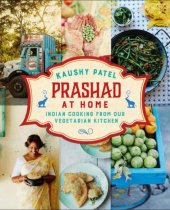 book Prashad At Home: Everyday Indian Cooking from our Vegetarian Kitchen