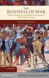 book The business of war: military enterprise and military revolution in early modern Europe