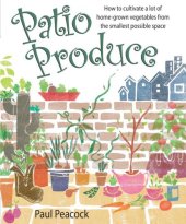 book Patio Produce: How to cultivate a lot of home-grown vegetables from the smallest possible space