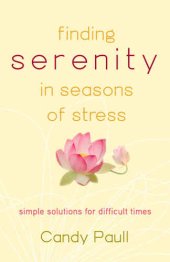 book Finding serenity in seasons of stress: simple solutions for difficult times