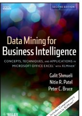 book Data Mining for Business Intelligence: Concepts, Techniques, and Applications in Microsoft Office Excel (r) with XLMiner (r)