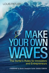 book Make Your Own Waves: The Surfer's Rules for Innovators and Entrepreneurs