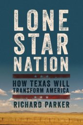 book Lone star nation: how Texas will transform America