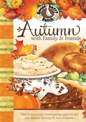 book Autumn with Family & Friends: Tried & true recipes, heartwarming memories and easy ideas for savoring the best of autumn