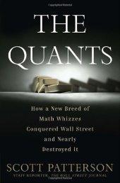 book The Quants: How a New Breed of Math Whizzes Conquered Wall Street and Nearly Destroyed It