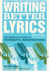 book Writing better lyrics the essential guide to powerful songwriting