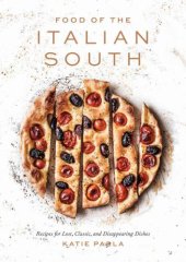 book Food of the italian south: recipes for classic, disappearing, and lost dishes