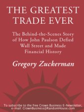 book The greatest trade ever: the behind-the-scenes story of how John Paulson defied Wall Street and made financial history