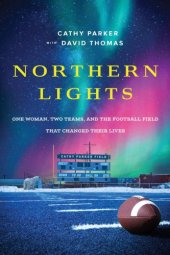 book Northern lights: one woman, two teams, and the football field that changed their lives