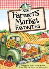 book Farmers' Market Favorites Cookbook: Homegrown recipes, crafty ideas for vintage finds and tips for market shopping!