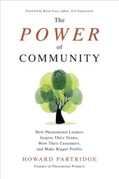 book The Power of Community: How Phenomenal Leaders Inspire their Teams, Wow their Customers, and Make Bigger Profits