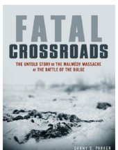 book Fatal crossroads: the untold story of the Malmédy Massacre at the Battle of the Bulge