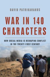 book War in 140 characters how social media is reshaping conflict in the twenty-first century