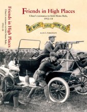 book Friends in high places: Ulster's resistance to Irish Home Rule, 1912-14