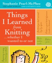 book Things I learned from knitting-- whether I wanted to or not