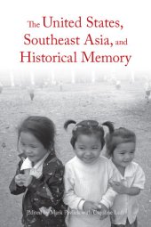 book The United States, Southeast Asia, and Historical Memory