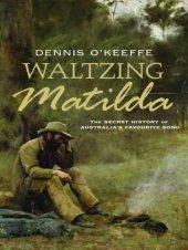 book Waltzing Matilda: the secret history of Australia's favourite song