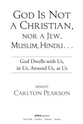 book God is not a Christian, nor a Jew, Muslim, Hindu--: God dwells with us, in us, around us, as us