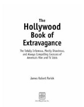 book The Hollywood Book of Extravagance: The Totally Infamous, Mostly Disastrous