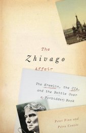 book The Zhivago affair: the Kremlin, the CIA, and the battle over a forbidden book