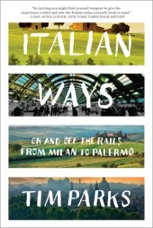 book Italian ways: on and off the rails from Milan to Palermo