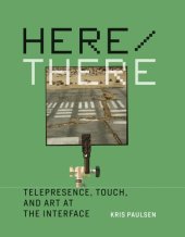 book Here/there: telepresence, touch, and art at the interface