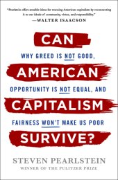 book Can American capitalism survive?: why greed is not good, opportunity is not equal, and fairness won't make us poor