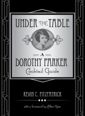 book Under the table: a Dorothy Parker cocktail guide