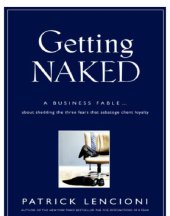 book Getting naked: a business fable about shedding the three fears that sabotage client loyalty