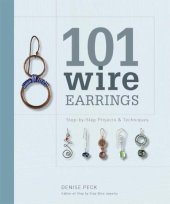 book 101 Wire Earrings: Step-by-Step Techniques and Projects