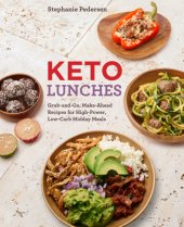 book Keto Lunches: Grab-And-Go, Make-Ahead Recipes for High-Power Low-Carb Midday Meals