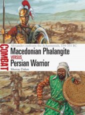 book Macedonian Phalangite vs Persian Warrior: Alexander confronts the Achaemenids, 334–331 BC