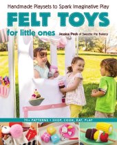 book Felt toys for little ones: handmade playsets to spark imaginative play