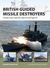 book British Guided Missile Destroyers: County-class, Type 82, Type 42 and Type 45