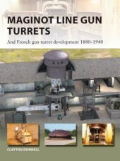 book Maginot Line Gun Turrets: And French gun turret development 1880–1940