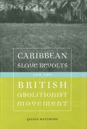 book Caribbean Slave Revolts and the British Abolitionist Movement