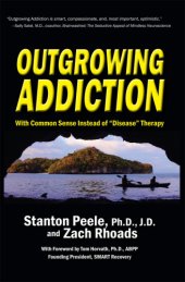 book Outgrowing addiction: with common sense instead of ''disease'' therapy