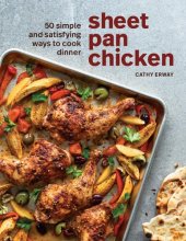 book Sheet Pan Chicken: 50 Simple and Satisfying Ways to Cook Dinner